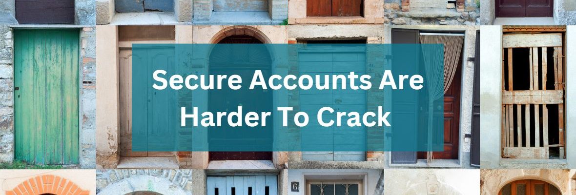 Secure Accounts Are Harder To Crack